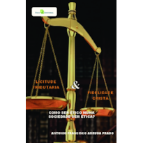 Licitude tributária e fidelidade cristã: Como ser ético numa sociedade sem ética?