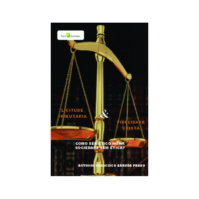 Licitude tributária e fidelidade cristã: Como ser ético numa sociedade sem ética?