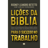 LIÇÕES DA BÍBLIA PARA O SUCESSO NO TRABALHO: COMO OS ENSINAMENTOS BÍBLICOS PODEM AJUDAR VOCÊ A VENCER OS DESAFIOS PROFISSIONAIS