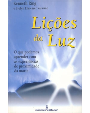 LIÇÕES DA LUZ: O QUE PODEMOS APRENDER COM AS EXPERIÊNCIAS DE PROXIMIDADE DA MORTE