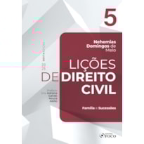 LIÇÕES DE DIREITO CIVIL - VOLUME 5 - 6ª ED - 2025: FAMÍLIA E SUCESSÕES