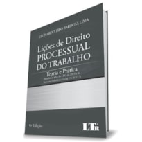 LIÇÕES DE DIREITO PROCESSUAL DO TRABALHO - TEORIA E PRÁTICA - ATUALIZADA À LUZ DO CPC DE 2015 E DA REFORMA TRABALHISTA (LEI Nº 13.467/17)