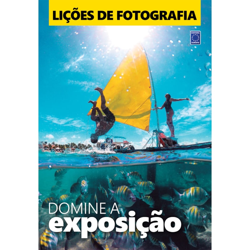 LIÇÕES DE FOTOGRAFIA: DOMINE A EXPOSIÇÃO