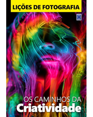 LIÇÕES DE FOTOGRAFIA - OS CAMINHOS DA CRIATIVIDADE