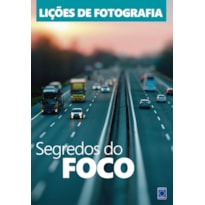 LIÇÕES DE FOTOGRAFIA: SEGREDOS DO FOCO