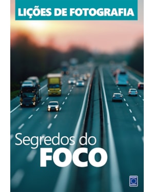 LIÇÕES DE FOTOGRAFIA: SEGREDOS DO FOCO