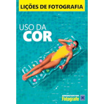 LIÇÕES DE FOTOGRAFIA: USO DA COR