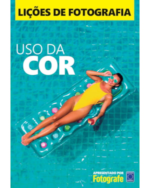 LIÇÕES DE FOTOGRAFIA: USO DA COR
