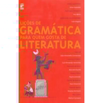 LIÇÕES DE GRAMÁTICA PARA QUEM GOSTA DE LITERATURA