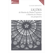 LIÇÕES DE HISTÓRIA DO DIREITO CANÔNICO E HISTÓRIA DO DIREITO EM PERSPECTIVA - 2ª EDIÇÃO 2020