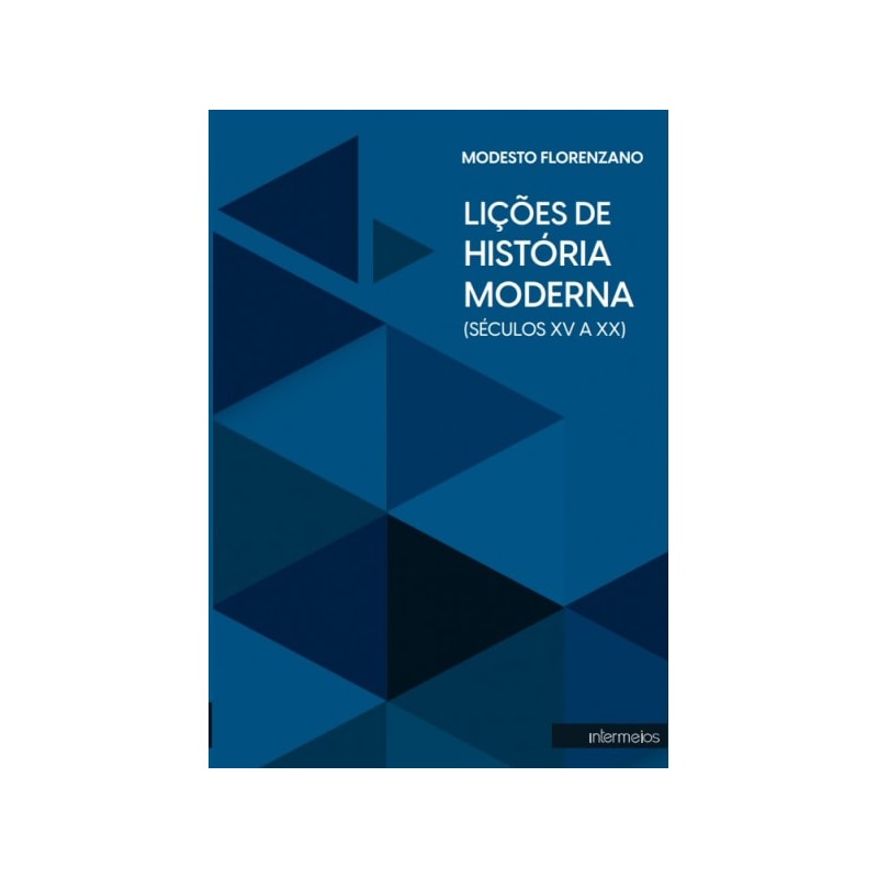 LIÇÕES DE HISTÓRIA MODERNA (SÉCULOS XV A XX)