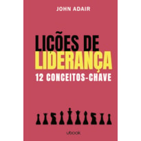 LIÇÕES DE LIDERANÇA: 12 CONCEITOS-CHAVE