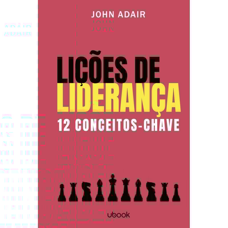 LIÇÕES DE LIDERANÇA: 12 CONCEITOS-CHAVE
