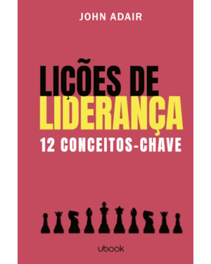 LIÇÕES DE LIDERANÇA: 12 CONCEITOS-CHAVE