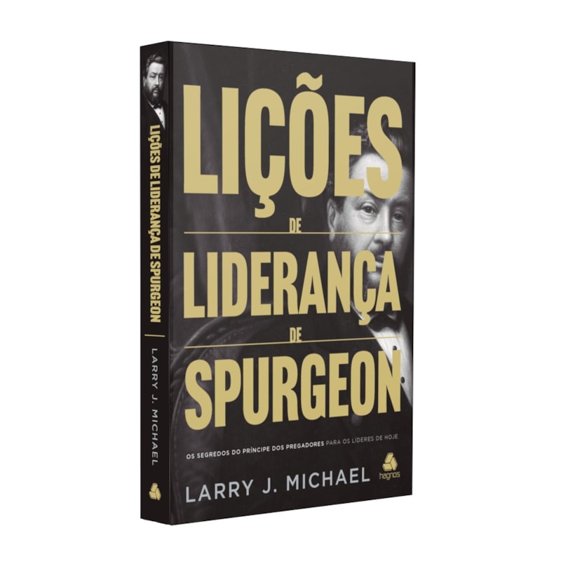 Lições de liderança de Spurgeon: Os segredos do príncipe dos pregadores para os líderes de hoje