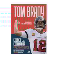 Lições de liderança de um campeão: O que a carreira do campeão Tom Brady pode ensinar