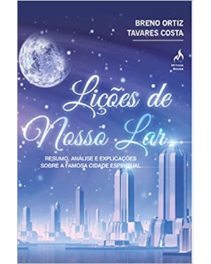 LIÇÕES DE NOSSO LAR - RESUMO, ANÁLISE E EXPLICAÇÕES SOBRE A FAMOSA CIDADE ESPIRITUAL