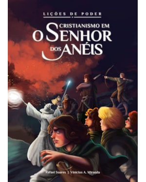 LIÇÕES DE PODER - CRISTIANISMO EM O SENHOR DOS ANÉIS