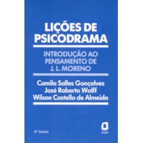 LIÇÕES DE PSICODRAMA: INTRODUÇÃO AO PENSAMENTO DE J. L. MORENO