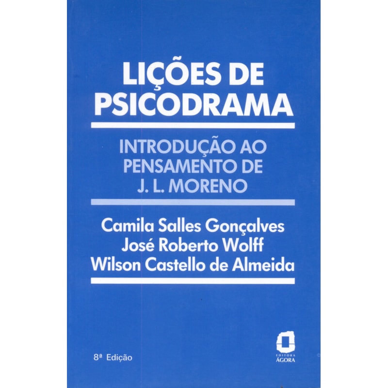 LIÇÕES DE PSICODRAMA: INTRODUÇÃO AO PENSAMENTO DE J. L. MORENO