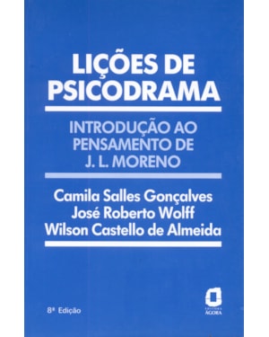 LIÇÕES DE PSICODRAMA: INTRODUÇÃO AO PENSAMENTO DE J. L. MORENO