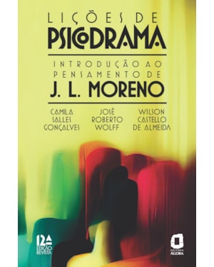 LIÇÕES DE PSICODRAMA: INTRODUÇÃO AO PENSAMENTO DE J. L. MORENO