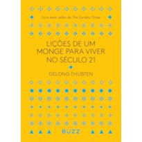 LIÇÕES DE UM MONGE PARA VIVER NO SÉCULO 21: LIVRO BEST-SELLER DO THE SUNDAY TIMES