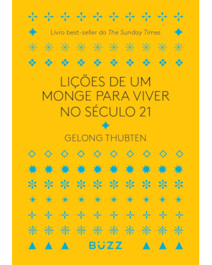 LIÇÕES DE UM MONGE PARA VIVER NO SÉCULO 21: LIVRO BEST-SELLER DO THE SUNDAY TIMES