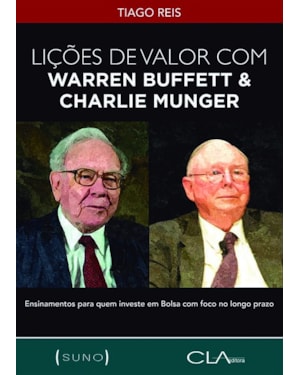 LIÇÕES DE VALOR COM WARREN BUFFETT & CHARLIE MUNGER: ENSINAMENTOS PARA QUEM INVESTE EM BOLSA COM FOCO NO LONGO PRAZO