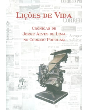 LIÇÕES DE VIDA - CRÔNICAS DE JORGE ALVES DE LIMA NO CORREIO POPULAR