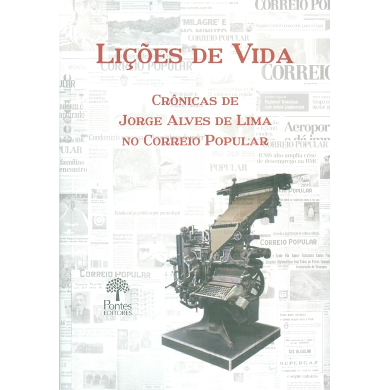 LIÇÕES DE VIDA - CRÔNICAS DE JORGE ALVES DE LIMA NO CORREIO POPULAR