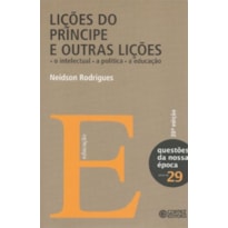 LIÇÕES DO PRÍNCIPE E OUTRAS LIÇÕES: O INTELECTUAL, A POLÍTICA, A EDUCAÇÃO