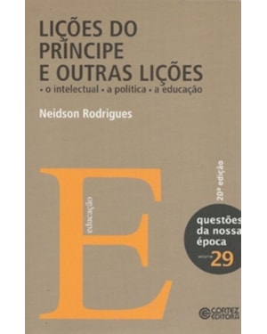 LIÇÕES DO PRÍNCIPE E OUTRAS LIÇÕES: O INTELECTUAL, A POLÍTICA, A EDUCAÇÃO