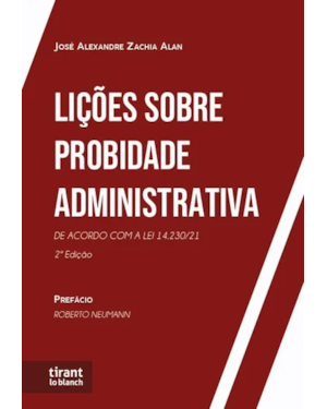LIÇÕES SOBRE PROBIDADE ADMINISTRATIVA : DE ACORDO COM AS MODIFICAÇÕES DA LEI 14.230/21 - 2ª EDIÇÃO