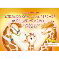 Lidando com a ansiedade de separação - O abraço do coração