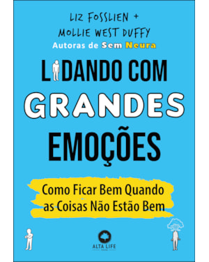 Lidando com grandes emoções: como ficar bem quando as coisas não estão bem