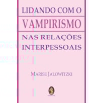 LIDANDO COM O VAMPIRISMO NAS RELAÇÕES