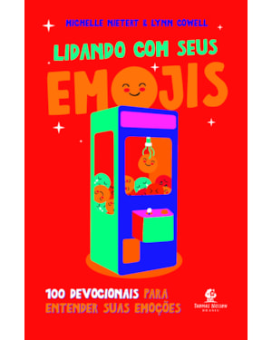 LIDANDO COM SEUS EMOJIS: 100 DEVOCIONAIS PARA ENTENDER SUAS EMOÇÕES