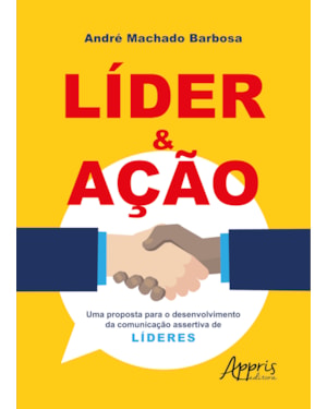 LÍDER & AÇÃO: UMA PROPOSTA PARA O DESENVOLVIMENTO DA COMUNICAÇÃO ASSERTIVA DE LÍDERES