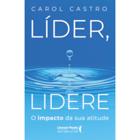 Líder, lidere: O impacto da sua atitude
