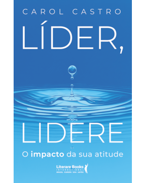 Líder, lidere: O impacto da sua atitude