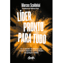 LÍDER PRONTO PARA TUDO: AS 10 ATITUDES DA LIDERANÇA QUE CONSTRÓI EMPRESAS COM BONS RESULTADOS EM QUALQUER CENÁRIO.