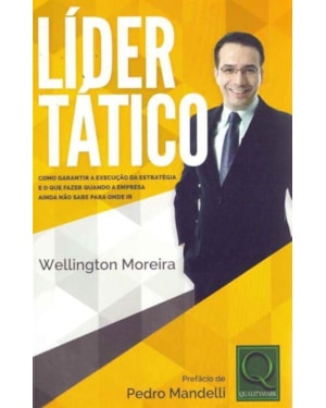 LIDER TATICO - COMO GARANTIR A EXECUCAO DA ESTRATEGIA E O QUE FAZER QUANDO A EMPRESA AINDA NÃO SABE PARA ONDE IR