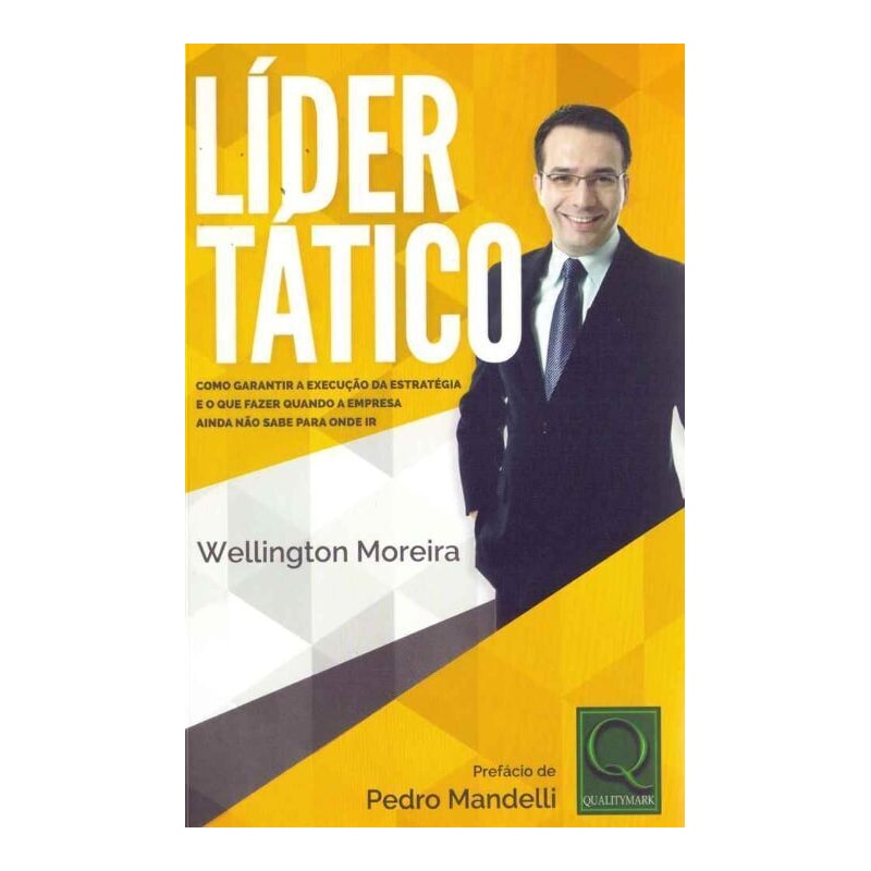 LIDER TATICO - COMO GARANTIR A EXECUCAO DA ESTRATEGIA E O QUE FAZER QUANDO A EMPRESA AINDA NÃO SABE PARA ONDE IR