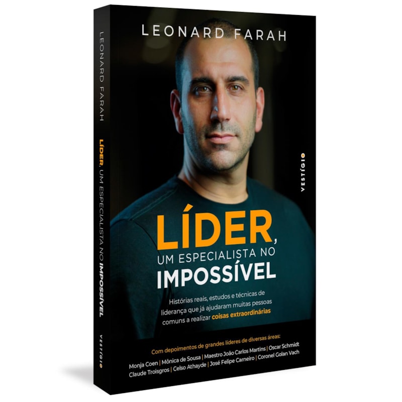 LÍDER, UM ESPECIALISTA NO IMPOSSÍVEL: HISTÓRIAS REAIS, ESTUDOS E TÉCNICAS DE LIDERANÇA QUE JÁ AJUDARAM MUITAS PESSOAS COMUNS A REALIZAR COISAS EXTRAORDINÁRIAS