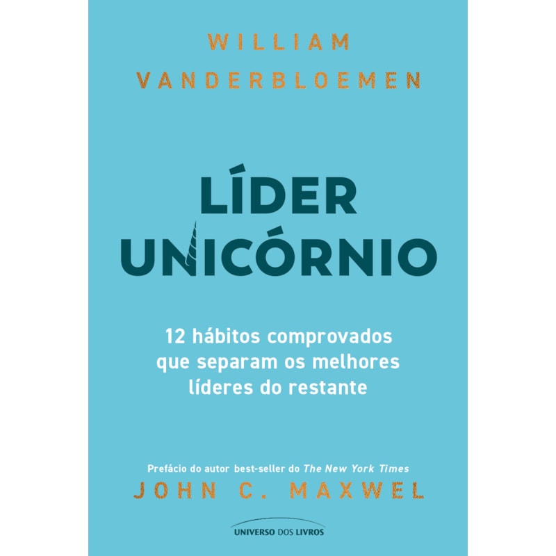 LÍDER UNICÓRNIO: 12 HÁBITOS COMPROVADOS QUE SEPARAM OS MELHORES LÍDERES DO RESTANTE