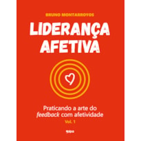 LIDERANÇA AFETIVA: PRATICANDO A ARTE DO FEEDBACK COM AFETIVIDADE