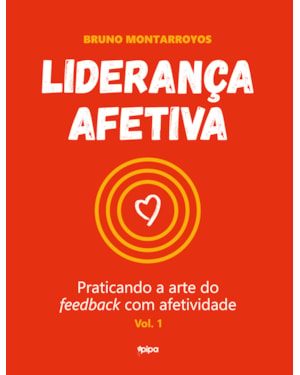 LIDERANÇA AFETIVA: PRATICANDO A ARTE DO FEEDBACK COM AFETIVIDADE