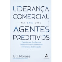 Liderança Comercial na Era dos Agentes Preditivos: Paradigmas, Confiança e Desenvolvimento de Pessoas em Tempos de Disrupção
