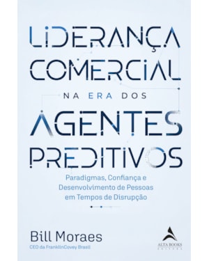 Liderança Comercial na Era dos Agentes Preditivos: Paradigmas, Confiança e Desenvolvimento de Pessoas em Tempos de Disrupção